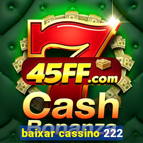 baixar cassino 222
